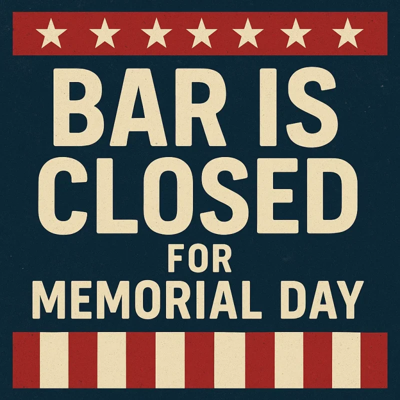 Bar is closed for Memorial Day